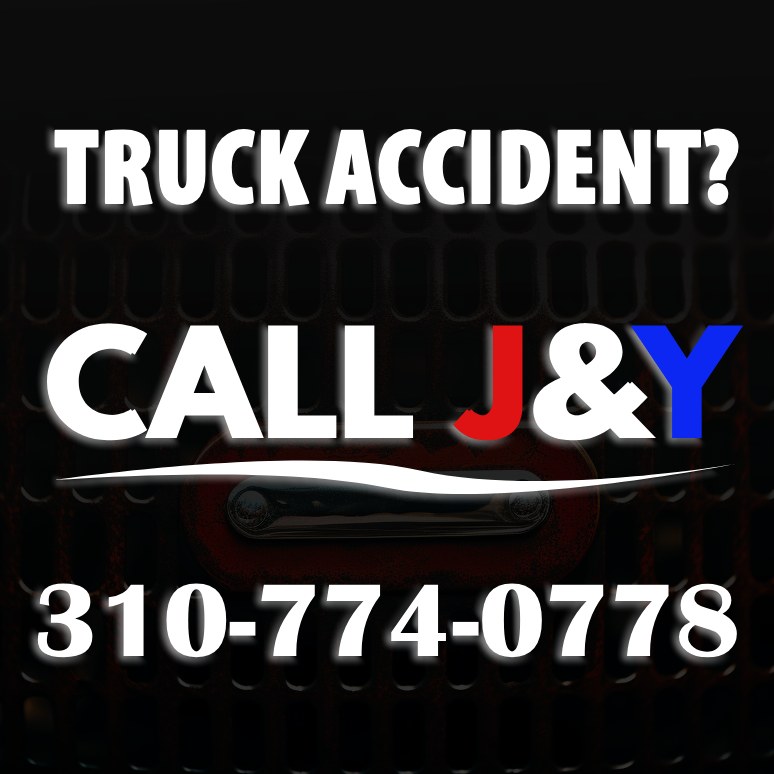 have you been in a truck accident? call j and y law firm in los angeles california at 310-774-0778