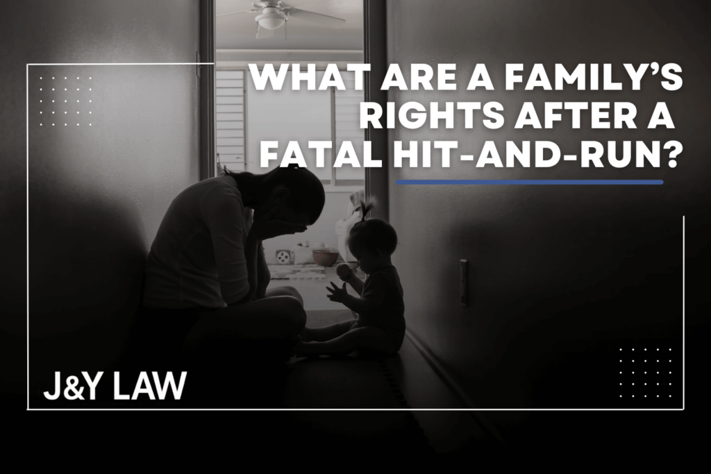 hitandrun-j&y-law-attorney=what-are-a-family’s-rights-after-a-fatal