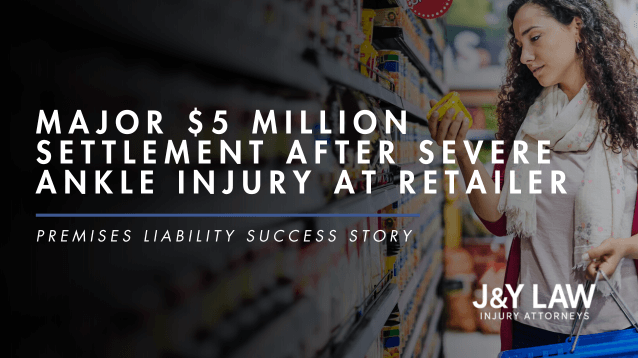 best-los-angeles-5-million-settlement-premises-liability-ankle-injury-retailer-j&y-law-firm