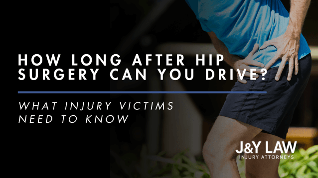 need-to-know-how-long-after-hip-surgery-can-you-drive-what-injury-victims