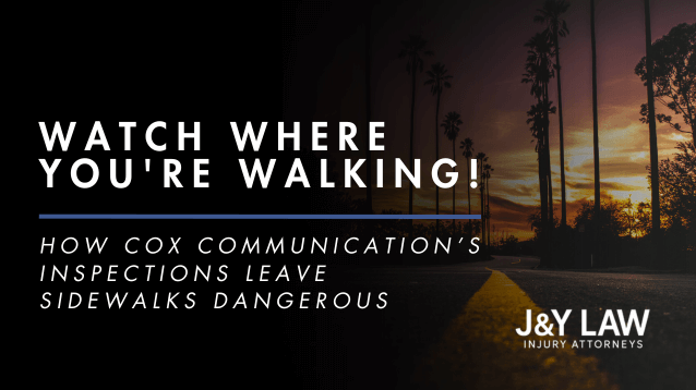 trip-and-fall-how-cox-communication’s-inspections-leave-sidewalks-dangerous-jy-law-best-attorney-los-angeles-california