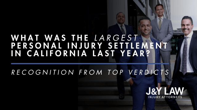 top-verdict-what-was-the-largest-personal-injury-settlement-in-california-last-year-j&y-law