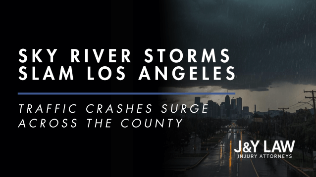 los-angeles-sky-river-storms-slam-la-traffic-crashes-surge-across-the-county-j&y-law-best-attorney