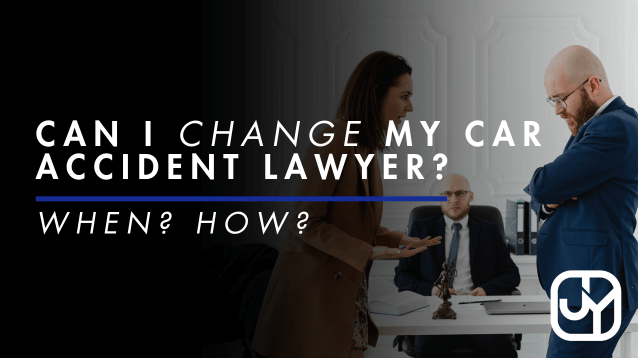j&y-law-can-i-change-my-car-accident-lawyer-when-how-best-attorney-los-angeles-california